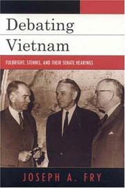 Cover of: Debating Vietnam: Fulbright, Stennis, and Their Senate Hearings (Vietnam)