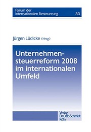 Cover of: Unternehmensteuerreform 2008 im internationalen Umfeld
