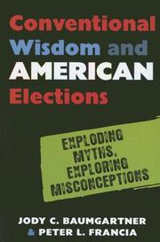 Cover of: Conventional Wisdom and American Elections: Exploding Myths, Exploring Misconceptions