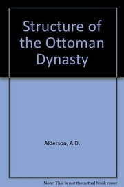 Cover of: Thes tructure of the Ottoman dynasty by A. D. Alderson