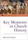 Cover of: Key moments in church history