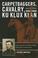 Cover of: Carpetbaggers, Cavalry, and the Ku Klux Klan: Exposing the Invisible Empire During Reconstruction (The American Crisis Series: Books on the Civil War Era)