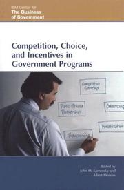 Competition, Choice, and Incentives in Government Programs (The Ibm Center for the Business of Government Book Series) by John M. Kamensky