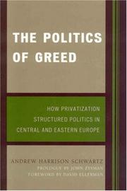 Cover of: The Politics of Greed: How Privatization Structured Politics in Central and Eastern Europe (World Social Change)