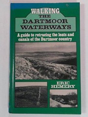 Cover of: Walking the Dartmoor waterways: a guide to retracing the leats and canals of Dartmoor country