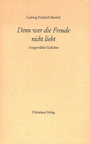 Cover of: Denn wer die Freude nicht liebt: ausgewählte Gedichte