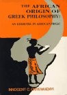 Cover of: The African origin of Greek philosophy: an exercise in Afrocentrism