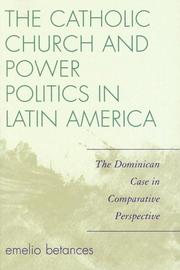 Cover of: The Catholic Church and Power Politics in Latin America by Emelio Betances