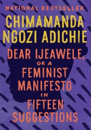 Dear Ijeawele, or A Feminist Manifesto in Fifteen Suggestions by Chimamanda Ngozi Adichie, CHIMAMANDA NGOZI ADI