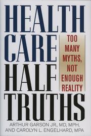 Cover of: Health Care Half Truths by Arthur Garson, Carolyn L. Engelhard