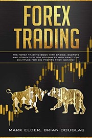 Cover of: Forex Trading: The Forex Trading Book with Basics, Secrets and Strategies for Beginners with Practical Examples for Big Profit from Scratch