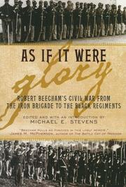 Cover of: As If It Were Glory: Robert Beecham's Civil War from the Iron Brigade to the Black Regiments