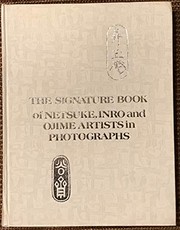 The signature book of netsuke, inro, and ojime artists in photographs by George Lazarnick