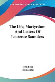 Cover of: The Life, Martyrdom And Letters Of Laurence Saunders