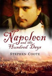 Cover of: Napoleon and the Hundred Days by Stephen Coote