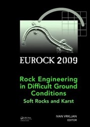 Rock Engineering in Difficult Ground Conditions by Ivan Vrkljan