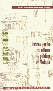 Cover of: Paseos por la escultura pública de Málaga by Juan Antonio Sánchez López