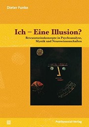 Cover of: Ich--eine Illusion?: Bewusstseinskonzepte in Psychoanalyse, Mystik und Neurowissenschaften