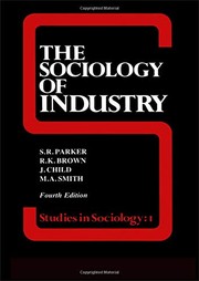 Cover of: Sociology of Industry by Richard Brown, J. Child, S. R. Parker, S. R. Parker