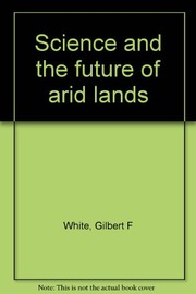 Cover of: Science and the future of arid lands by Gilbert F. White