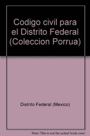 Cover of: Código civil para el Distrito Federal. by Distrito Federal (Mexico)