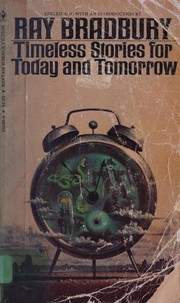 Cover of: Timeless Stories for Today and Tomorrow by Ray Bradbury