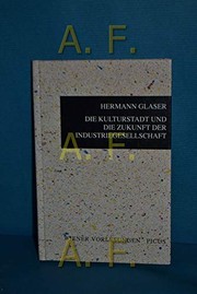 Cover of: Die Kulturstadt und die Zukunft der Industriegesellschaft by Hermann Glaser