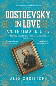 Cover of: Dostoevsky in Love: An Intimate Life