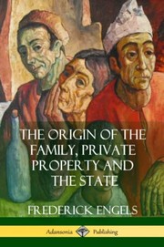 Cover of: Origin of the Family, Private Property and the State
