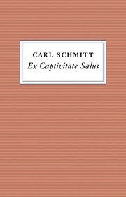 Cover of: Ex Captivitate Salus by Carl Schmitt, Andreas Kalyvas, Federico Finchelstein, Matthew Hannah