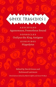 Cover of: Greek Tragedies 1: Aeschylus - Agamemnon, Prometheus Bound; Sophocles - Oedipus the King, Antigone; Euripides - Hippolytus