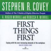 Cover of: First Things First by Stephen R. Covey, A. Roger Merrill, Rebecca R. Merrill, Stephen R. Covey