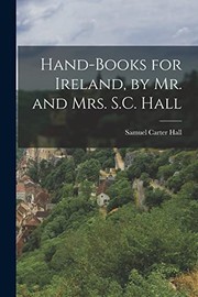 Cover of: Hand-Books for Ireland, by Mr. and Mrs. S. C. Hall by Samuel Carter Hall