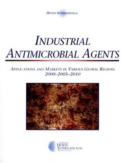 Cover of: Industrial Antimicrobial Agents: Applications and Markets in Various Global Regions 2000-2005-2010
