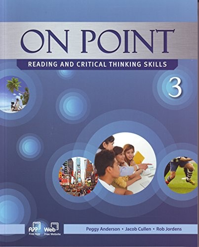 On Point 3, Reading and Critical Thinking Skills by Peggy Anderson, Jacob Cullen, Kate Kim, Jon Edwards