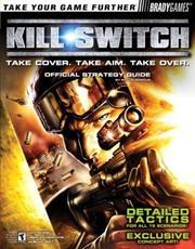 Cover of: Kill-switch: take cover, take aim, take over : official strategy guide