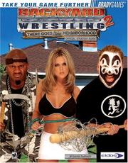 Cover of: Backyard Wrestling 2: there goes the neighborhood: official strategy guide