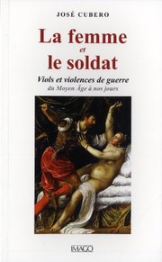 Cover of: La femme et le soldat: viols et violences de guerre : du Moyen Âge à nos jours