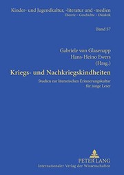 Cover of: Kriegs- und Nachkriegskindheiten: Studien zur literarischen Erinnerungskultur für junge Leser