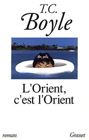 Cover of: L'Orient, c'est l'Orient by T. Coraghessan Boyle