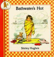 Cover of: Bathwater's Hot (Nursery Collection) by Shirley Hughes