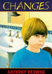 Cover of: Changes by Anthony Browne, Anthony Browne