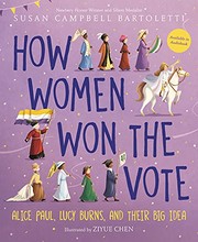 Cover of: How Women Won the Vote: Alice Paul, Lucy Burns, and Their Big Idea