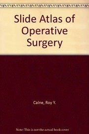 Cover of: Slide Atlas of Operative Surgery by Roy Yorke Calne, Stephen G. Pollard BSc FRCS