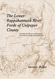 Cover of: The lower Rappahannock River Fords of Culpeper County including the history of Chinquapin Neck and the village of Richardsville by Steven L. Walker