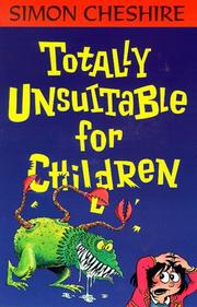 Cover of: Totally Unsuitable for Children by Simon Cheshire, Simon Cheshire