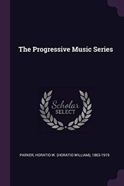 Cover of: Progressive Music Series by Horatio W. Parker
