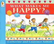 Cover of: What Makes Me Happy? by Catherine Anholt, Laurence Anholt