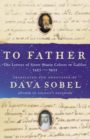Cover of: To Father: The Letters of Sister Maria Celeste to Galileo, 1623-1633