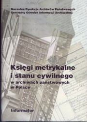 Cover of: Księgi metrykalne i stanu cywilnego w archiwach państwowych w Polsce: informator